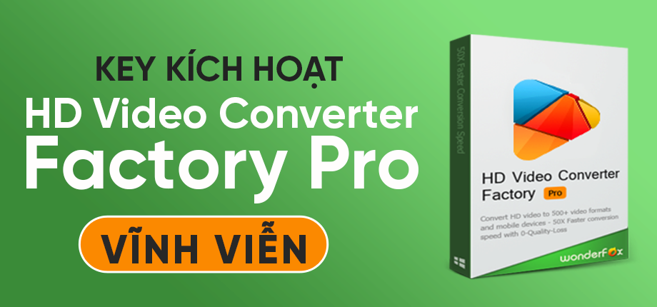Wonderfox HD Video Converter Factory Pro - Key kích hoạt vĩnh viễn